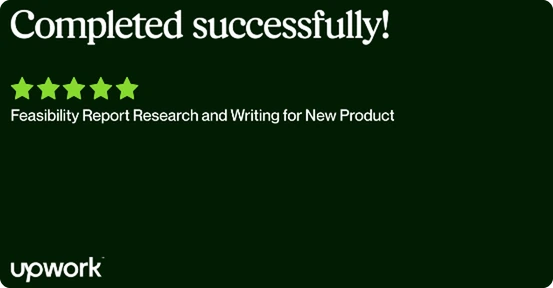 Upwork review, 5 stars, for “Feasibility Report Research and Writing for New Product”.